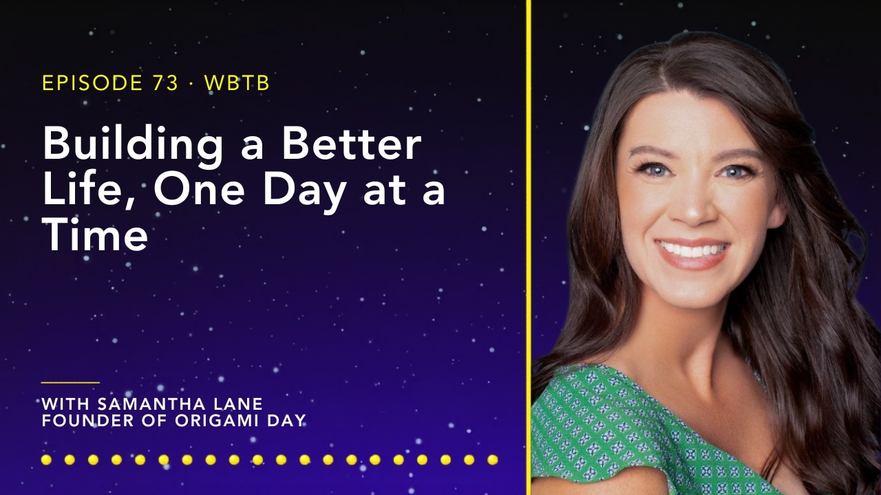 Building a Better Life, One Day at a Time with Samantha Lane