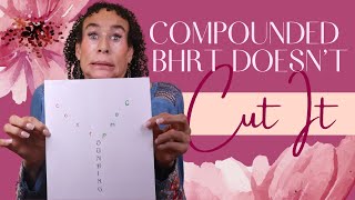 Why COMPOUNDED BHRT Doesn’t Cut It For Preventing The Three Big Diseases of Estrogen Deficiency 289