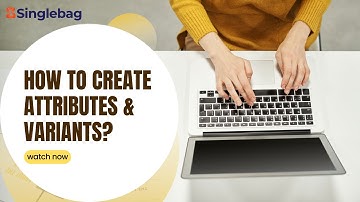 What are attributes and variants? How to create them in Singlebag eCommerce platform?