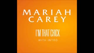 Mariah Carey - I&#39;m That Chick (with Intro)