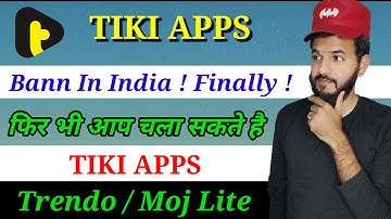 Tiki apps Bann in India Finally| Tiki apps Can be used after bann | Tiki apps , Trendo apps moj lite