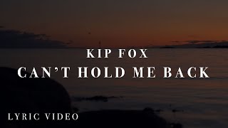 Kip Fox | Can't Hold Me Back [Lyric Video]