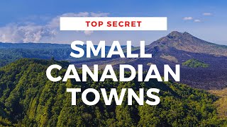 TOP 10 SMALL TOWNS IN CANADA | Hidden Gems Canadians Don't Want You to Know About