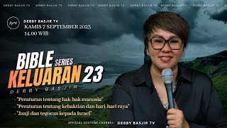'KELUARAN 23 - 'Janji dan tegoran kepada Israel' | BIBLE SERIES - PS. DEBBY BASJIR
