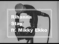 Rihanna  stay ft mikky ekko lyrics