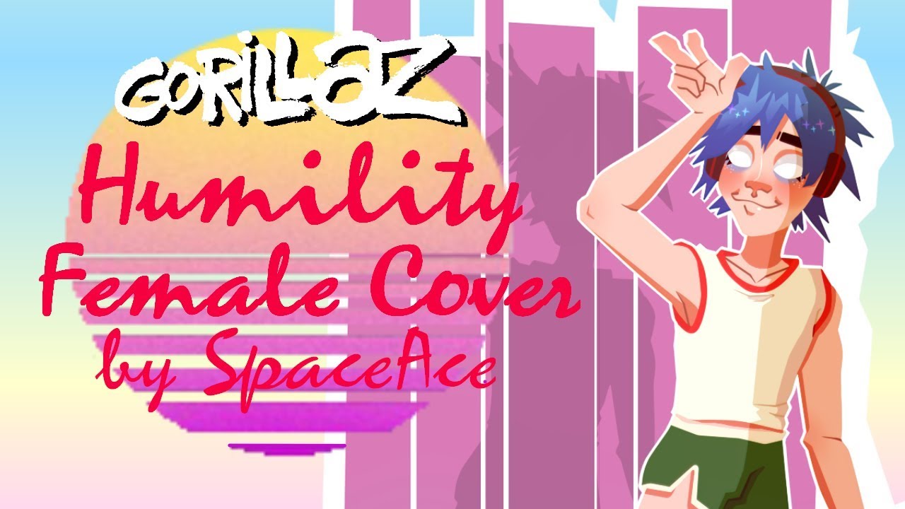 Gorillaz - Humility Cover (Female Vocals) with Lyrics - YouTube