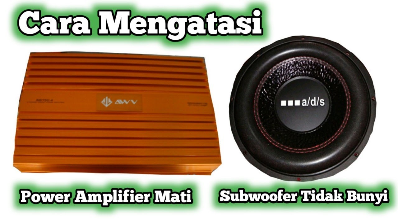 Penyebab Power Mobil Mati dan Subwoofer Tidak Bunyi KLINIK OTOMOTIF
