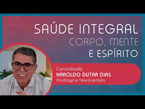 SAÚDE INTEGRAL: CORPO, MENTE E ESPÍRITO | com Haroldo Dutra Dias | EP 45