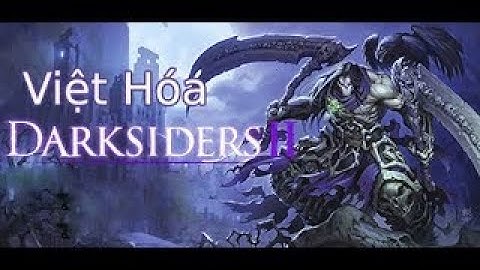 Hướng dẫn chỉnh cấu hình chơi darksiders 2