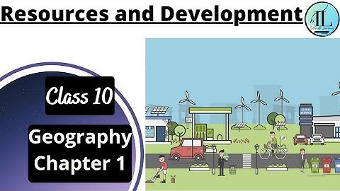 Resources and Development | CLASS 10 GEOGRAPHY CHAPTER 1 | Full Chapter | NCERT | UPSC