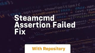 steamcmd assertion failed fix