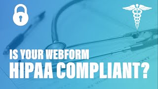 Creating a HIPAA Compliant Web Form