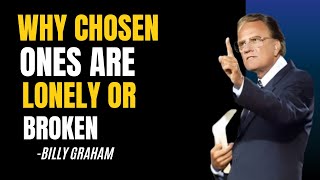 WHY CHOSEN ONES ARE LONELY OR BROKEN | BILLY GRAHAM | POWERFUL SPEECH