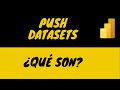 ¿Qué son los Push DataSets en Power BI? - ¡Te recomiendo aprendas a utilizarlos!