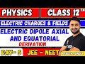 Electric dipole axial and equatorial class 12  electric field due to dipole  day 5  rakesh pandey