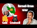 ISRAEL-IRAN WAR Sparks GOLD and CRUDEOIL CRAZE!
