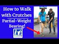 How to Walk with Crutches - Partial Weight Bearing!