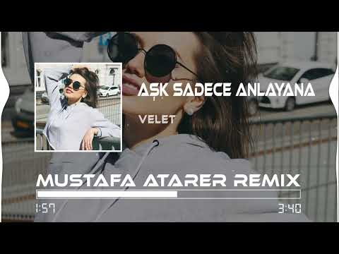 Velet - Aşk Sadece Anlayana ( Mustafa Atarer Remix )