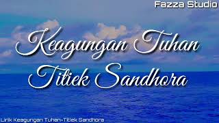 KEAGUNGAN TUHAN - Titiek Sandhora | Insyaflah Wahai Manusia [ Lirik ]