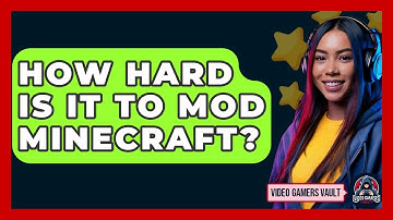 How Hard Is It To Mod Minecraft? - Video Gamers Vault