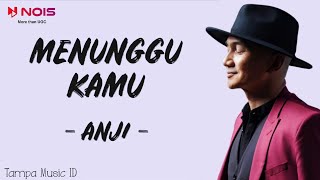 Menunggu Kamu - Anji ~ Lihat aku sayang yang sudah berjuang