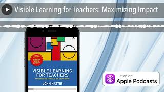 Visible Learning for Teachers: Maximizing Impact