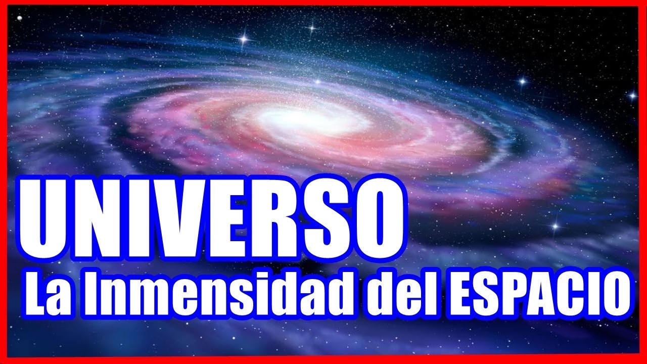 UNIVERSO , La Inmensidad Del ESPACIO , Documental Español 2019 YouTube