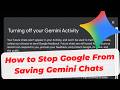 How to Stop Google From Saving Gemini Chats