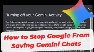 How to Stop Google From Saving Gemini Chats