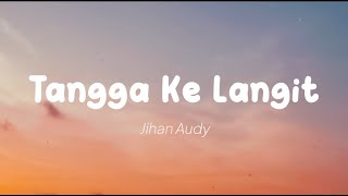 Jihan Audy - Tangga Ke Langit (Lirik)