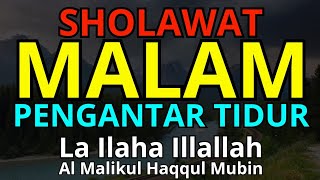 SHOLAWAT LA ILAHA ILLALLAH AL MALIKUL HAQQUL MUBIN MERDU,SHOLAWAT PENARIK REZEKI AMPUH,SHOLAWAT NABI