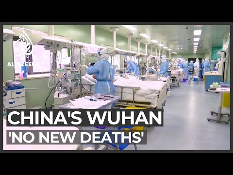 'No new COVID-19 deaths for 10 days' in China's Wuhan