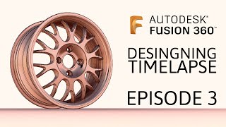 Custom Wheel Design [×] Fusion 360 Timelapse [×] Episode 3