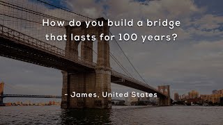 How do you build a bridge that lasts for 100 years?