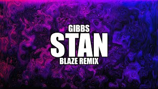 Gibbs - Stan (BLAZE Remix)