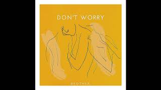 Brother. - Don't Worry