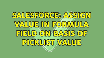 Salesforce: Assign value in formula field on basis of picklist value