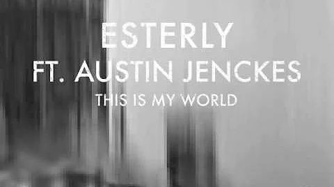 "This Is My World" Esterly ft. Austin Jenckes (Off...