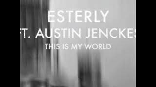 'This Is My World' Esterly ft. Austin Jenckes