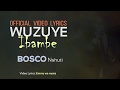 Bosco nshuti  wuzuye ibambe  official lyrics