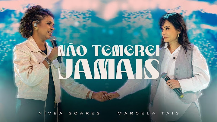 Não Temerei Jamais | Nívea Soares, Marcela Tais