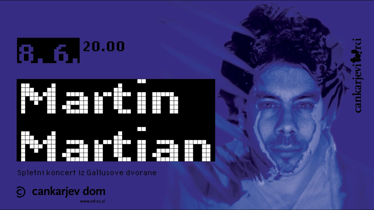 Martin Martian  // Cankarjev dom live