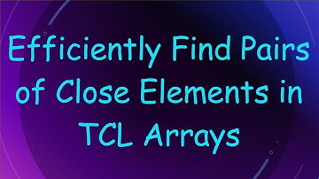 Efficiently Find Pairs of Close Elements in TCL Arrays