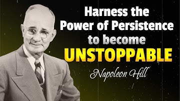 Become Unstoppable Harness the Power of Persistence | Napoleon Hill Wisdom