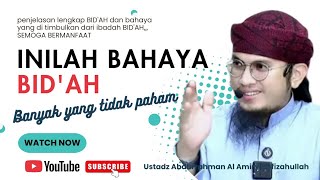 Inilah Bahaya Bidah Ustadz Abdurrahman Al Almiry kajianislam 