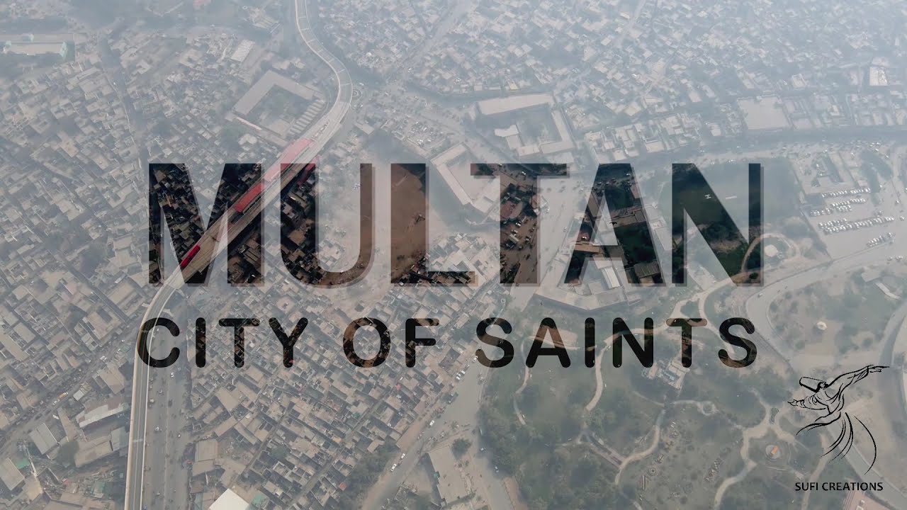Multan - The City of Saints | 2021 | Sufi Creations