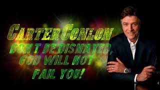 Carter Conlon - Don't Be Dismayed, God Will NOT Fail You ❤ by Jesus' Word 13,667 views 4 years ago 58 minutes
