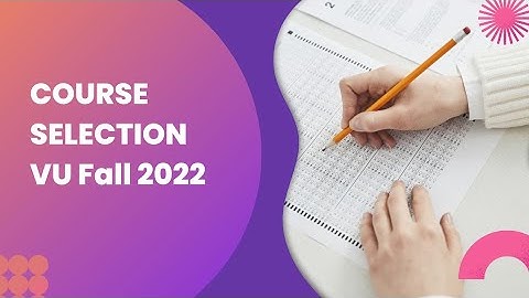 Course Selection Fall 2022 Virtual University