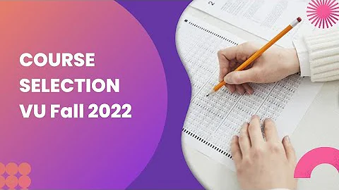 Course Selection Fall 2022 Virtual University