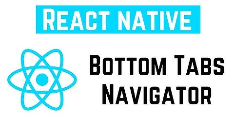 React Native Tutorial - Bottom Tabs Navigator